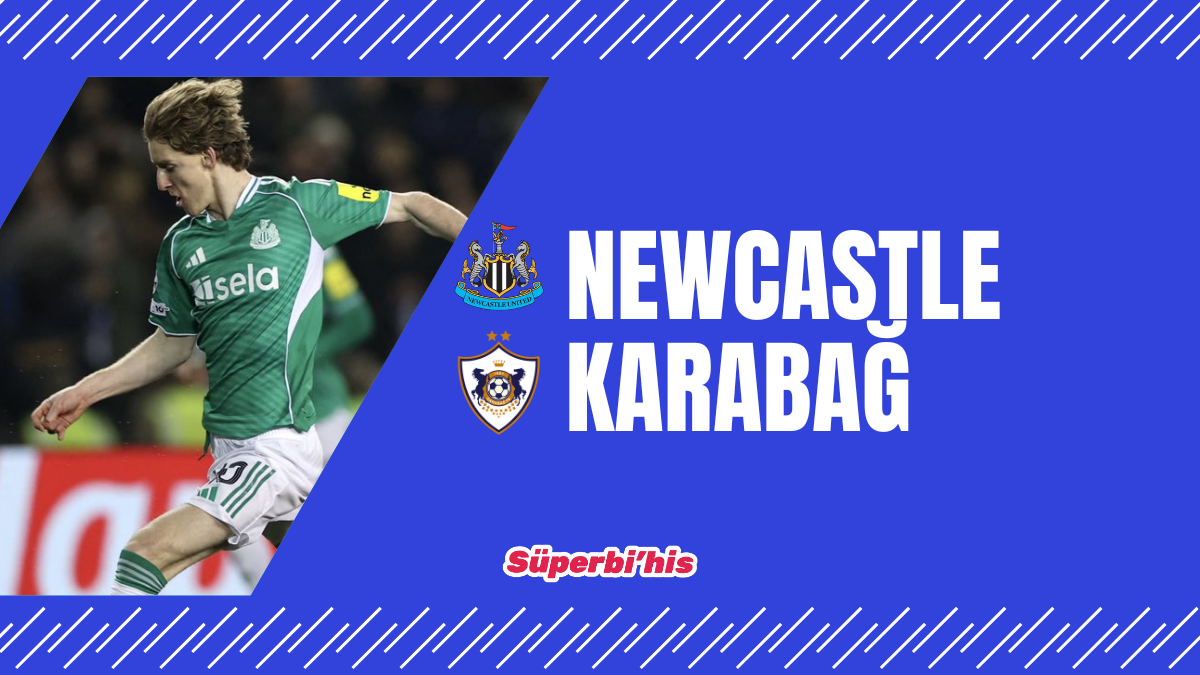 Newcastle Karabağ maçı ne zaman